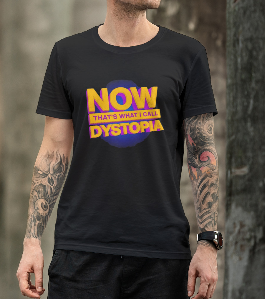 Now That's What I Call Dystopia Music T-Shirt
