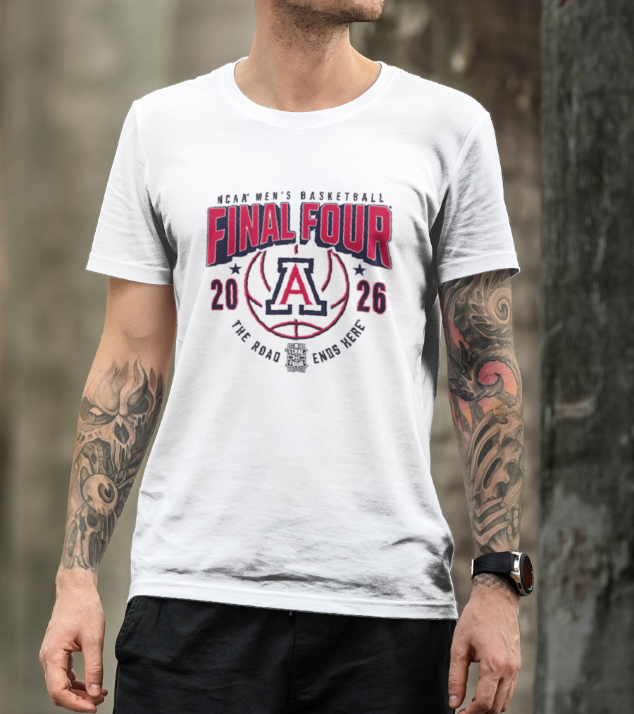 NCAA Men's Basketball Final Four 2026 Arizona Wildcats The Road Ends Here T-Shirt