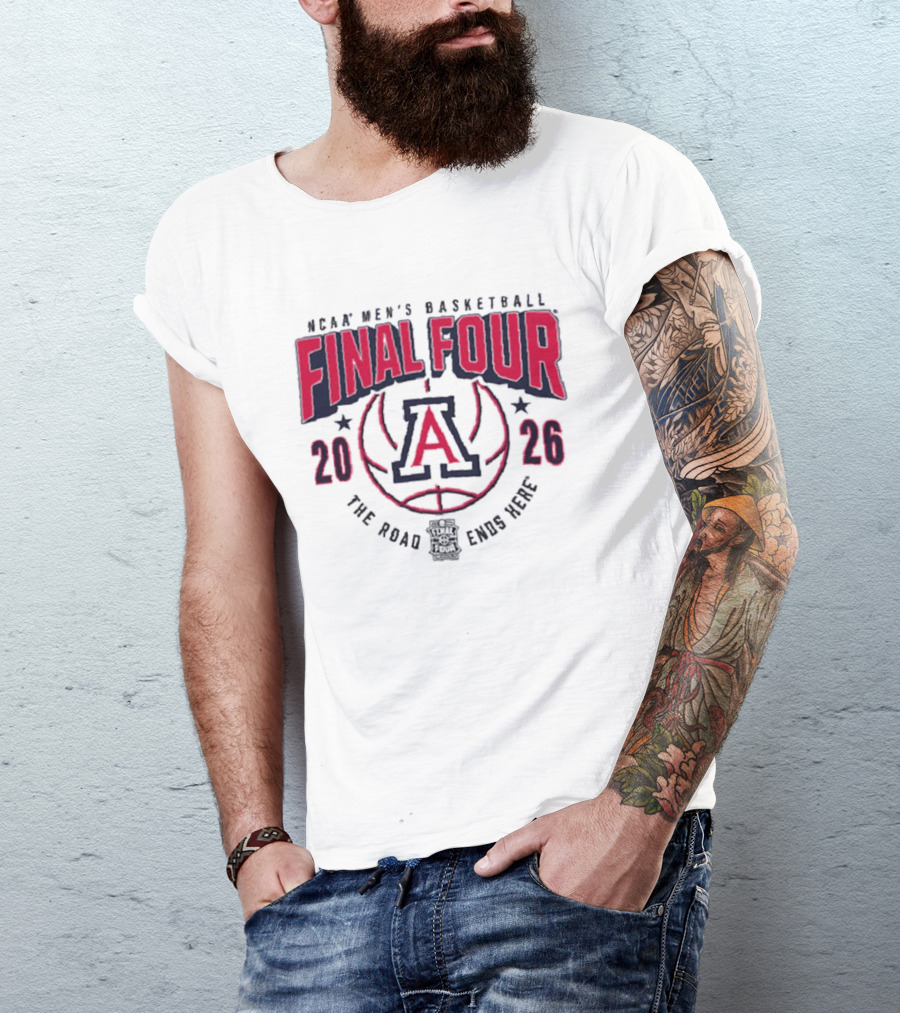 NCAA Men's Basketball Final Four 2026 Arizona Wildcats The Road Ends Here T-Shirt