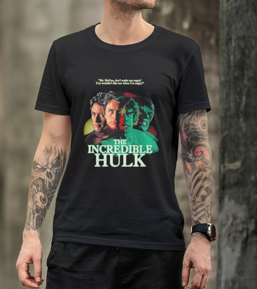 The Incredible Hulk TV Series Bill Bixby Lou Ferrigno Mr McGee Don't Make Me Angry You Wouldn't Like Me When I'm Angry T-Shirt