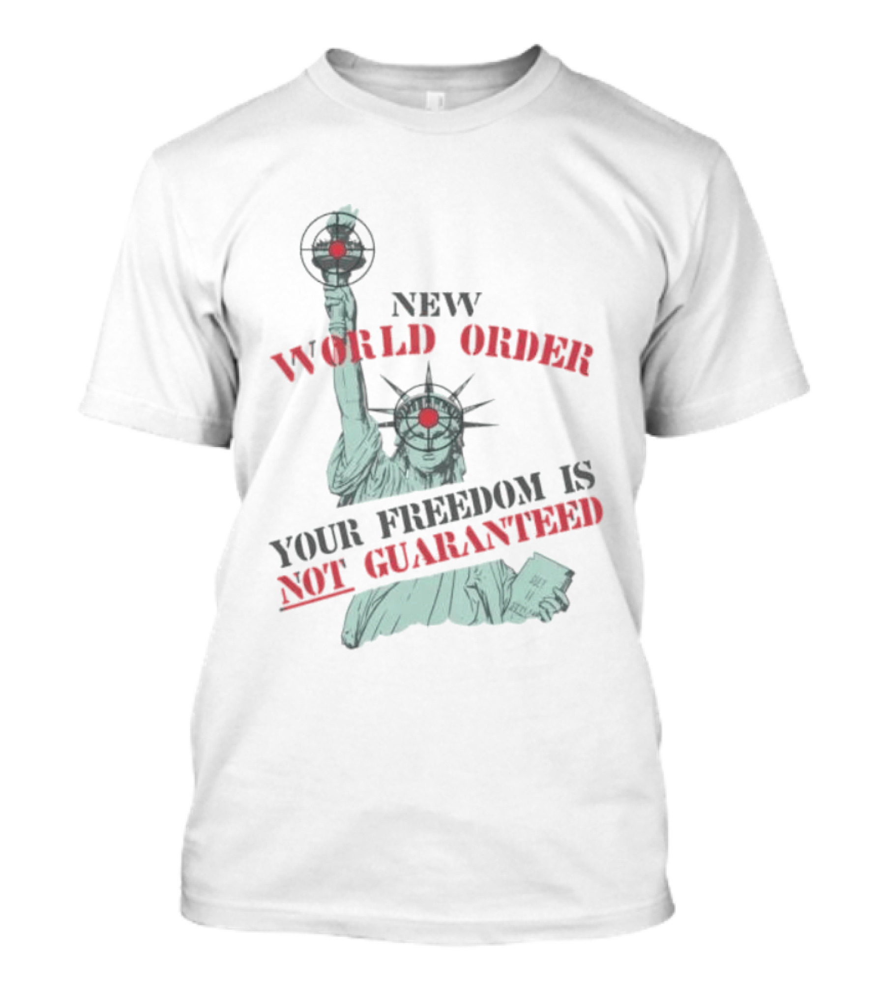 New World Order Statue Of Liberty Your Freedom Is Not Guaranteed T-Shirt