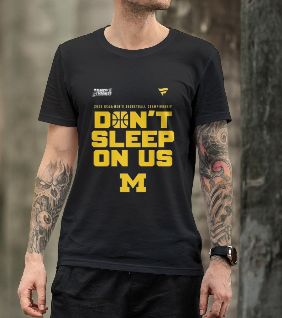 2026 Michigan Wolverines NCAA Men's Basketball Tournament March Madness Don't Sleep On Us T-Shirt