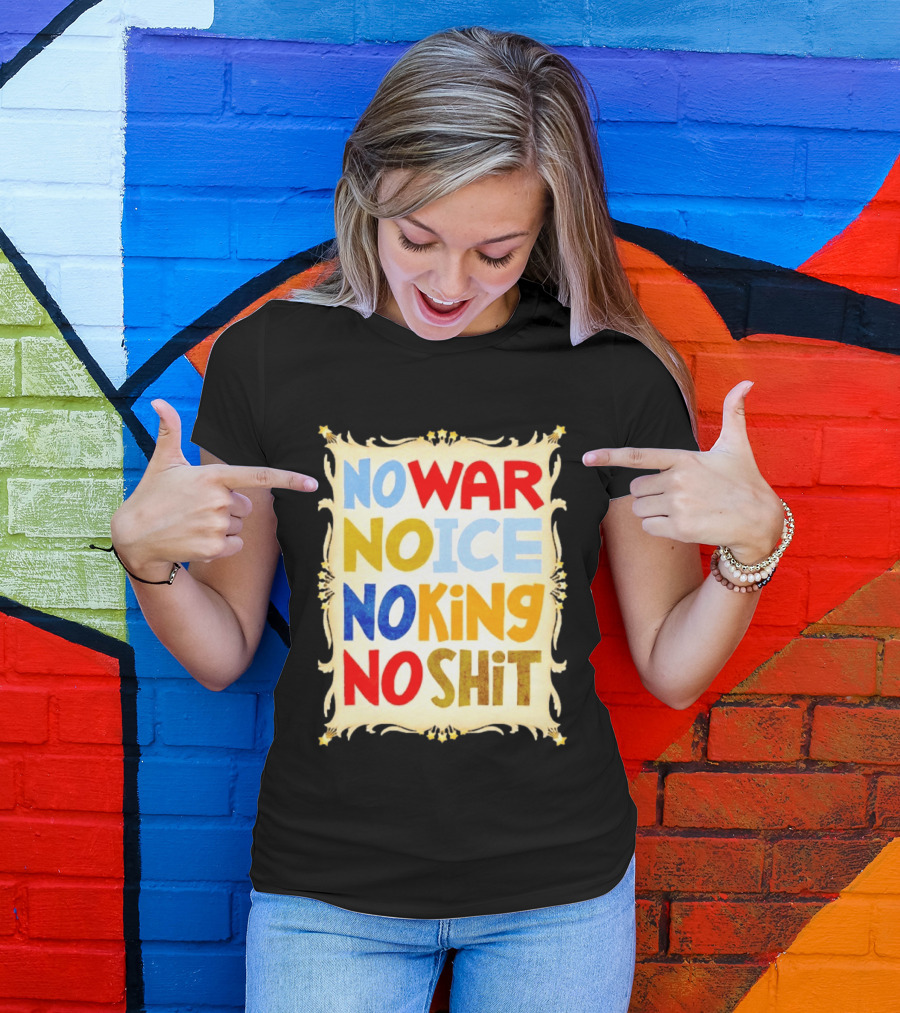 No War No Ice No King No Shit T-Shirt