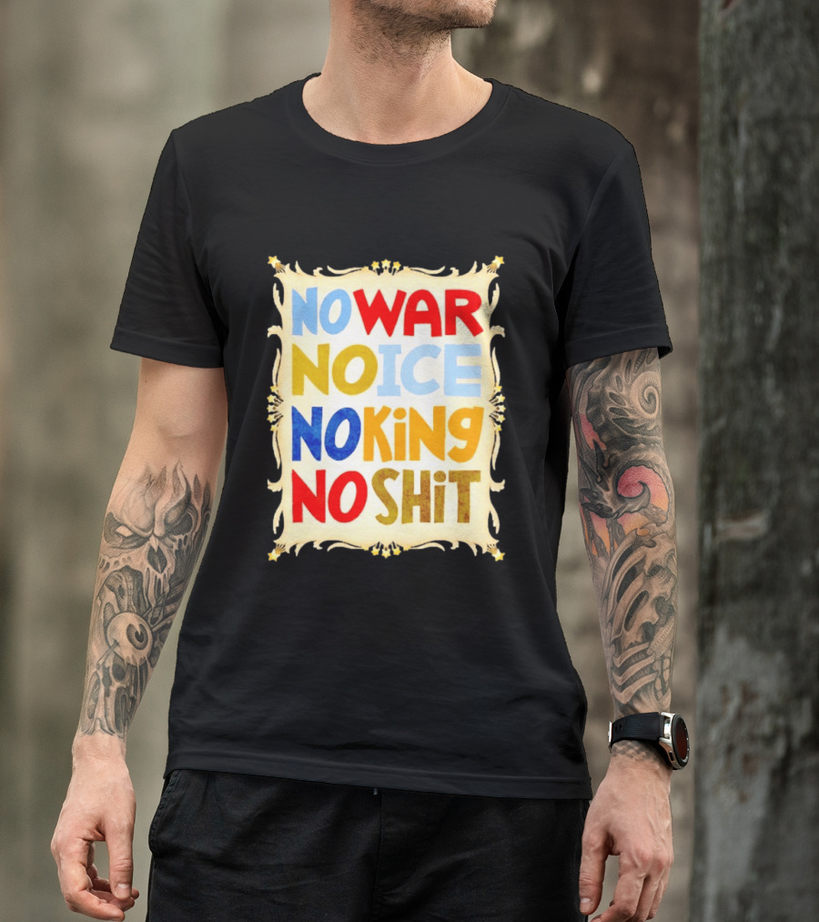 No War No Ice No King No Shit T-Shirt