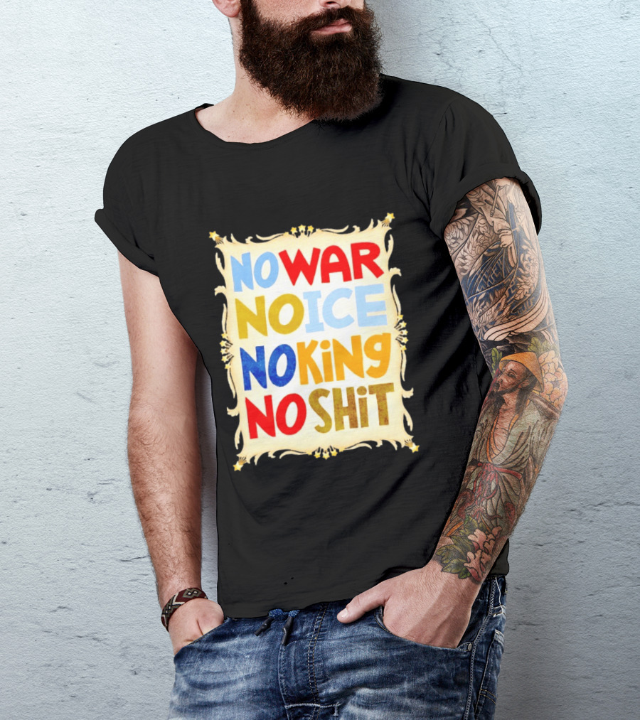 No War No Ice No King No Shit T-Shirt