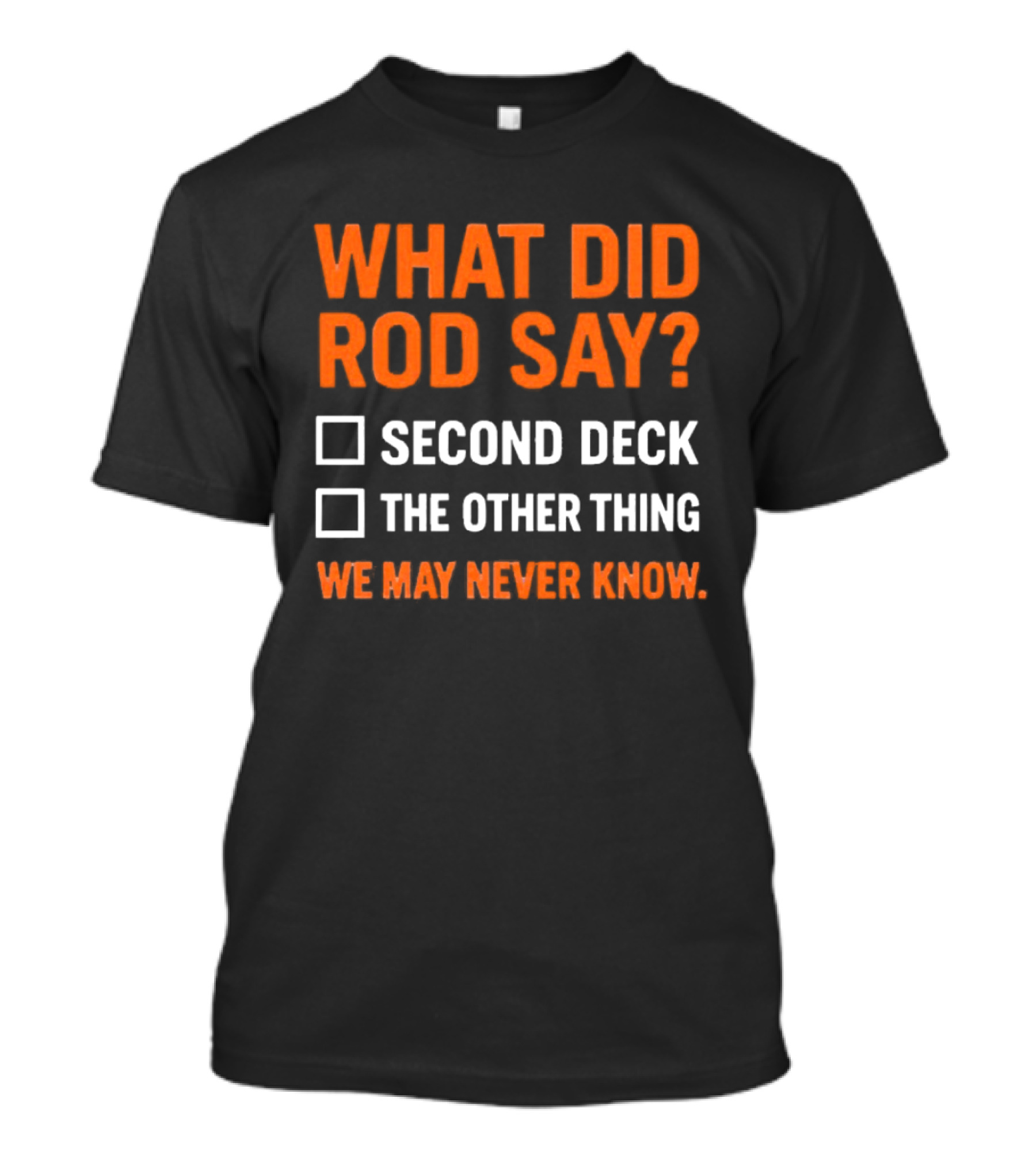 What Did Rod Say Second Deck The Other Thing We May Never Know Detroit Tigers T-Shirt