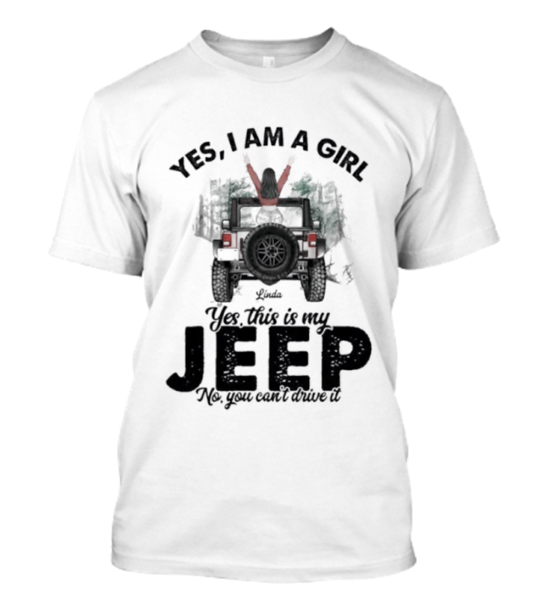 Yes I Am A Girl Yes This Is My Jeep No You Can't Drive It Rugged Adventure T-Shirt