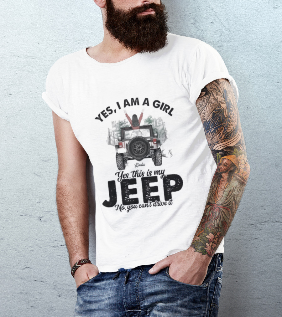 Yes I Am A Girl Yes This Is My Jeep No You Can't Drive It Rugged Adventure T-Shirt