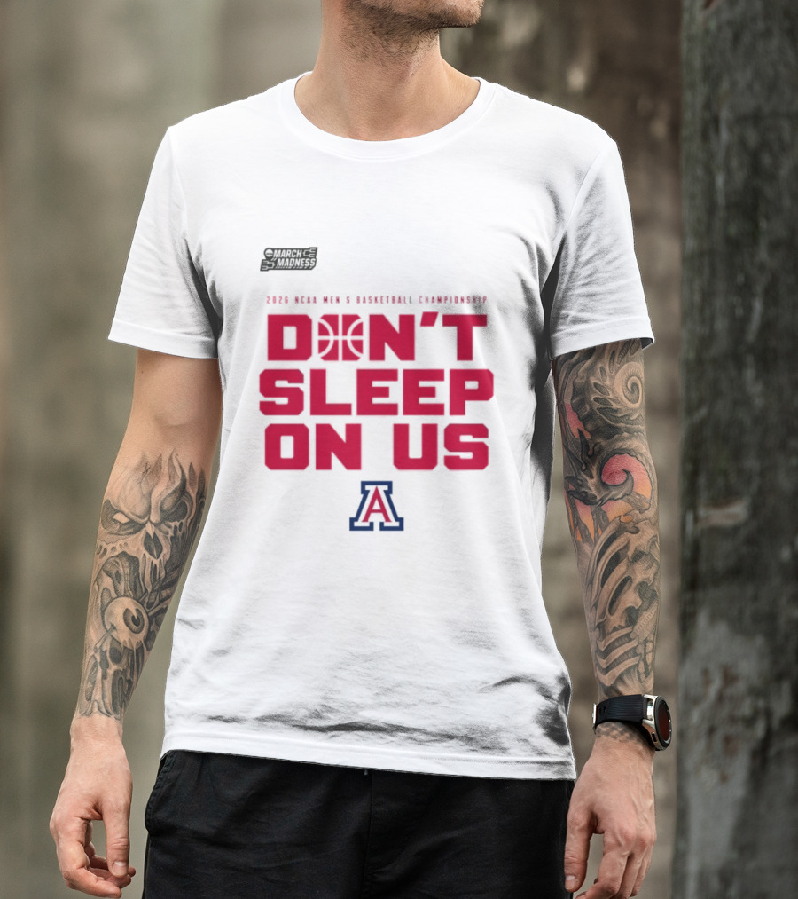 Arizona Wildcats Don't Sleep On Us 2026 NCAA Men's Basketball Tournament March Madness T-Shirt