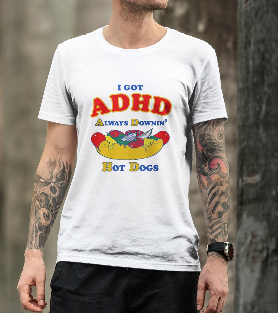 I Got ADHD Always Downin' Hot Dogs Retro Style Humor T-Shirt