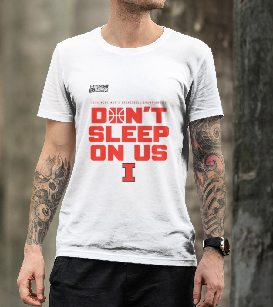 Illinois Fighting Illini Don't Sleep On Us 2026 NCAA Men's Basketball March Madness T-Shirt
