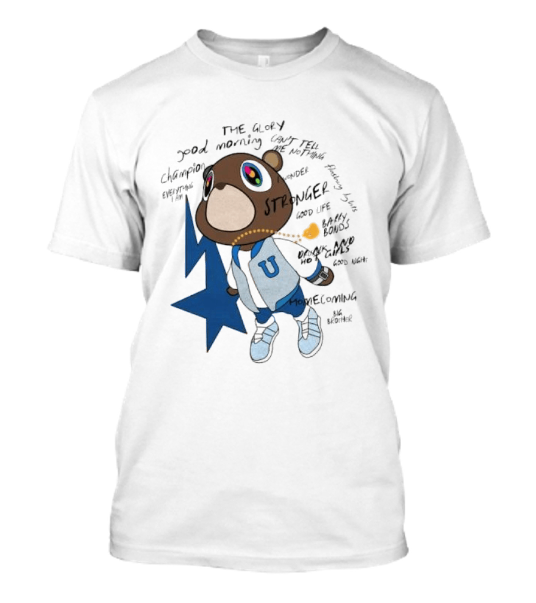 Kanye West Stronger Bear Graduation Champion Good Morning Can't Tell Me Nothing Homecoming Lyrics T-Shirt