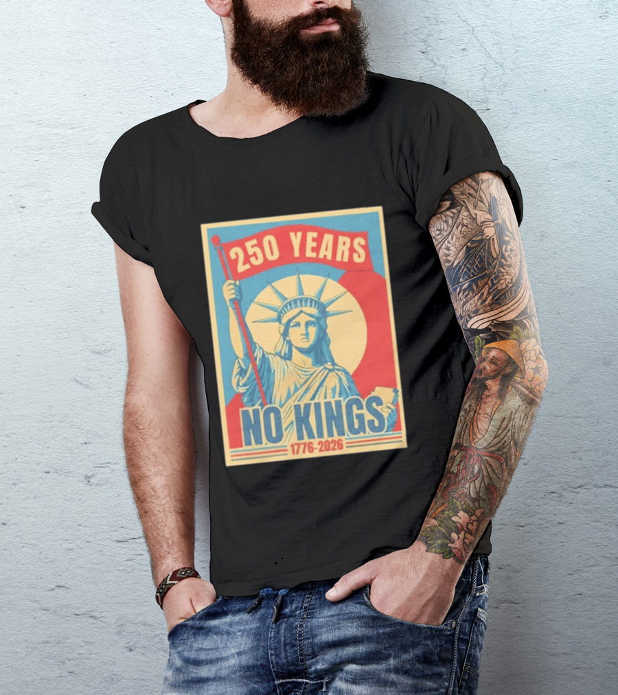 250 Years No Kings 1776 2026 Statue Of Liberty T-Shirt