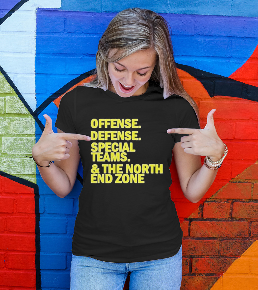 Offense Defense Special Teams The North End Zone T-Shirt