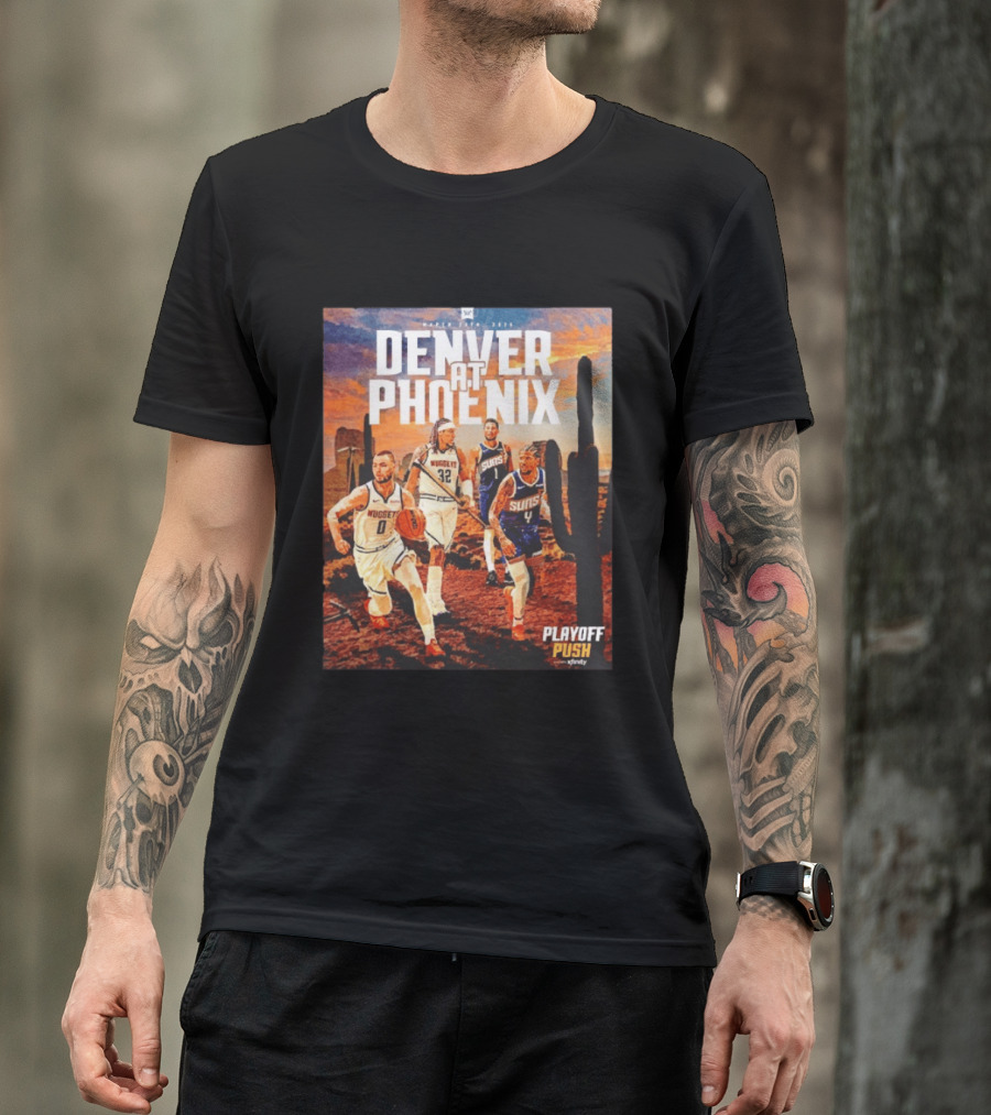 Denver At Phoenix Playoff Push Basketball Showdown In The Desert T-Shirt