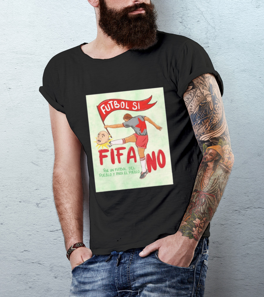 Futbol Sí FIFA No Por Un Futbol Del Pueblo Y Para El Pueblo Player Kicking Head T-Shirt