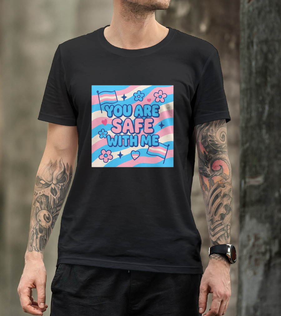 You Are Safe With Me Transgender Flag Heart Flowers And Stars T-Shirt