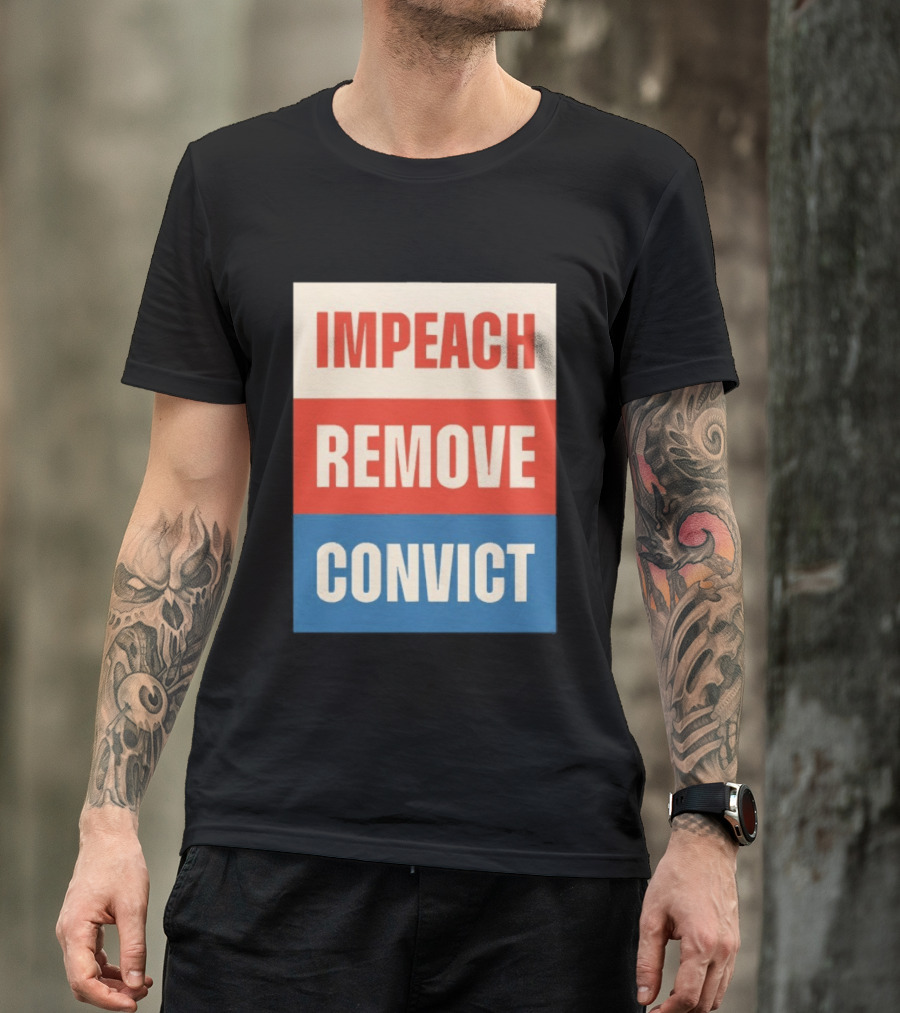 Impeach Remove Convict Political Expression T-Shirt
