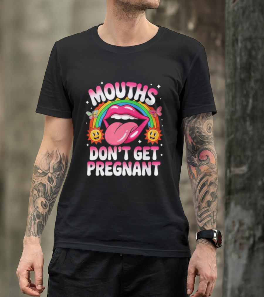 Mouths Don't Get Pregnant Fun Rainbow Lips Butterfly Sun T-Shirt