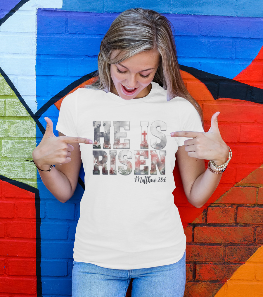 He Is Risen Matthew 28:6 Celebratory Easter Passage T-Shirt