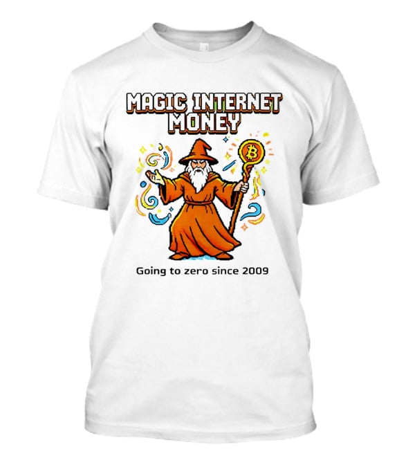 Magic Internet Money Wizard Bitcoin Going To Zero Since 2009 T-Shirt