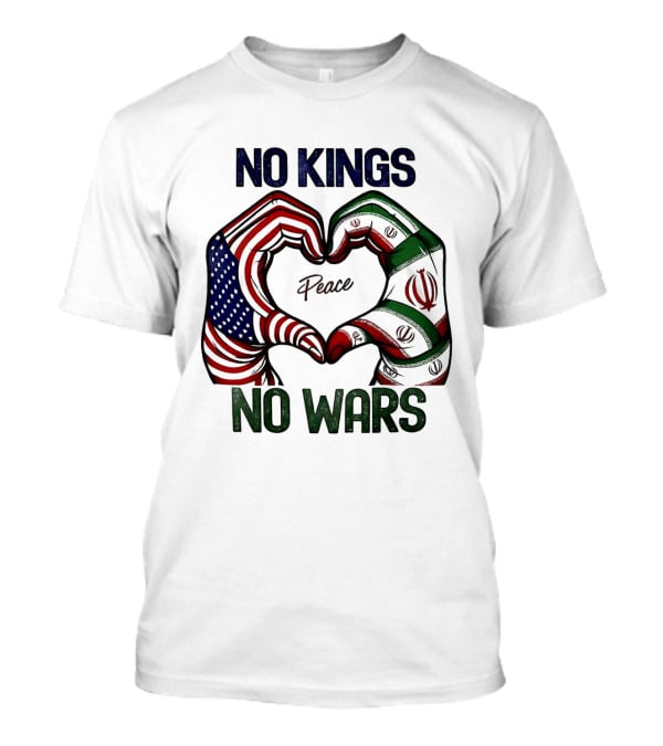 No Kings No Wars USA Iran Peace Heart Hands T-Shirt