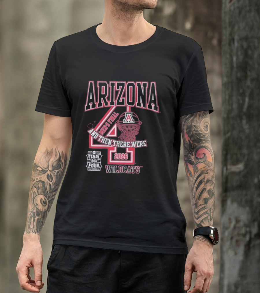 Arizona Wildcats 2026 Final Four Basketball And Then There Were Four T-Shirt