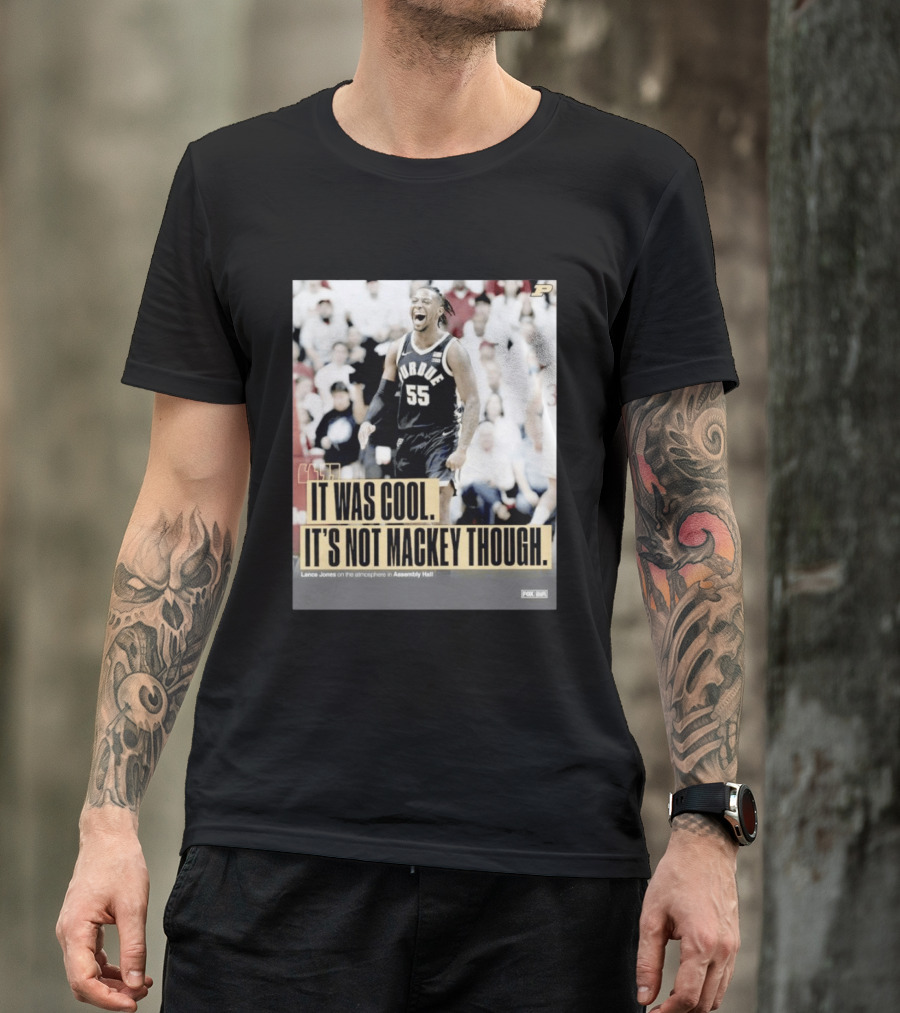 Purdue Basketball Lance Jones It Was Cool It's Not Mackey Though T-Shirt