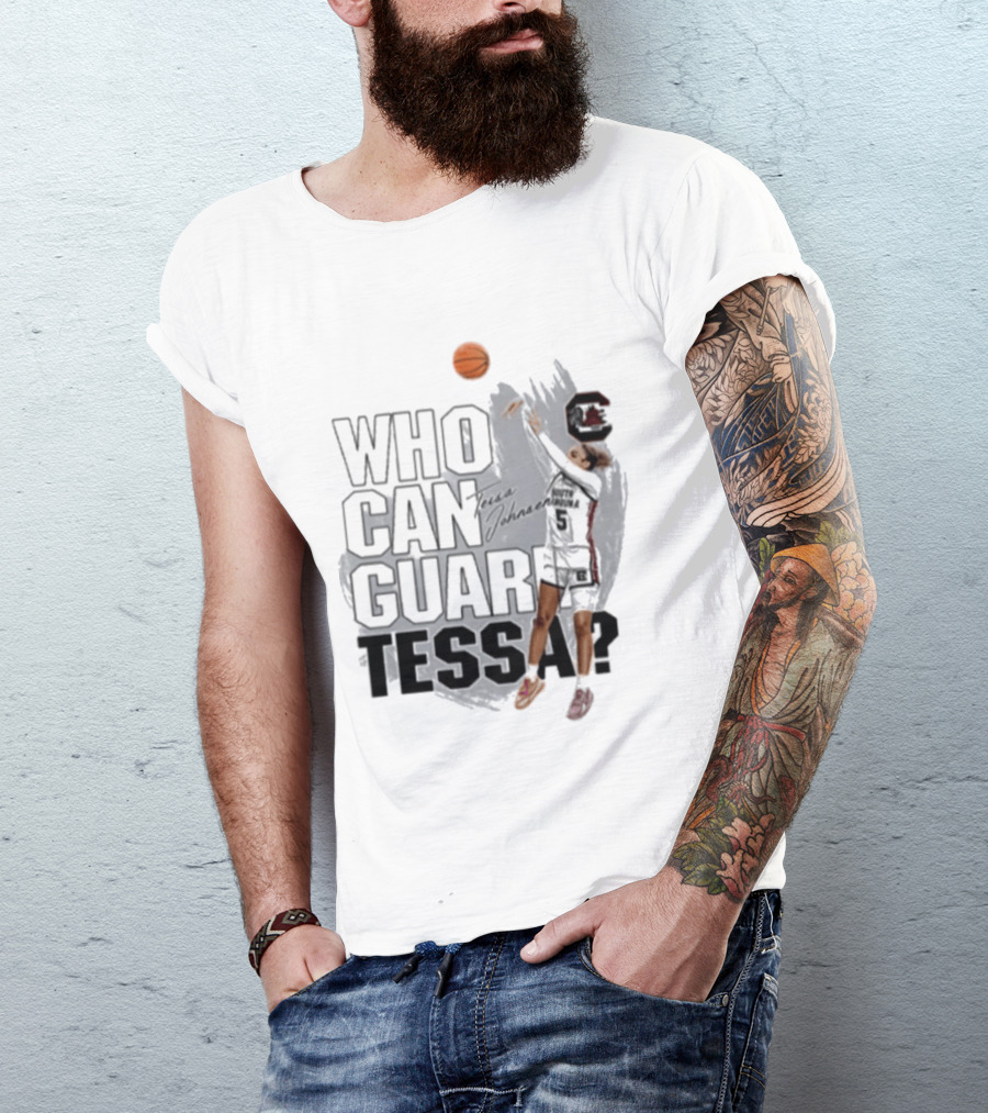 Who Can Guard Tessa South Carolina Gamecocks Basketball T-Shirt