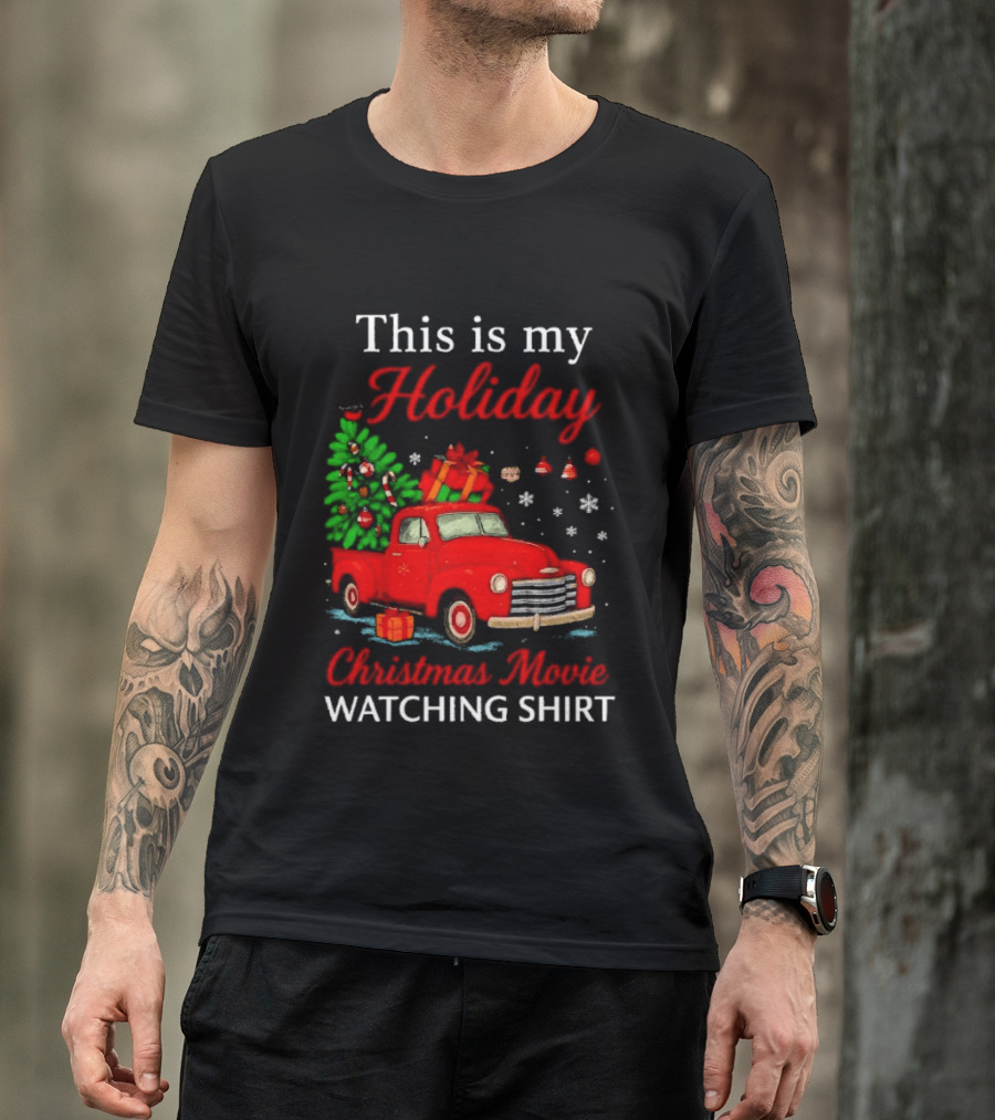 This Is My Holiday Christmas Movie Ing Red Truck Snowflakes T-Shirt