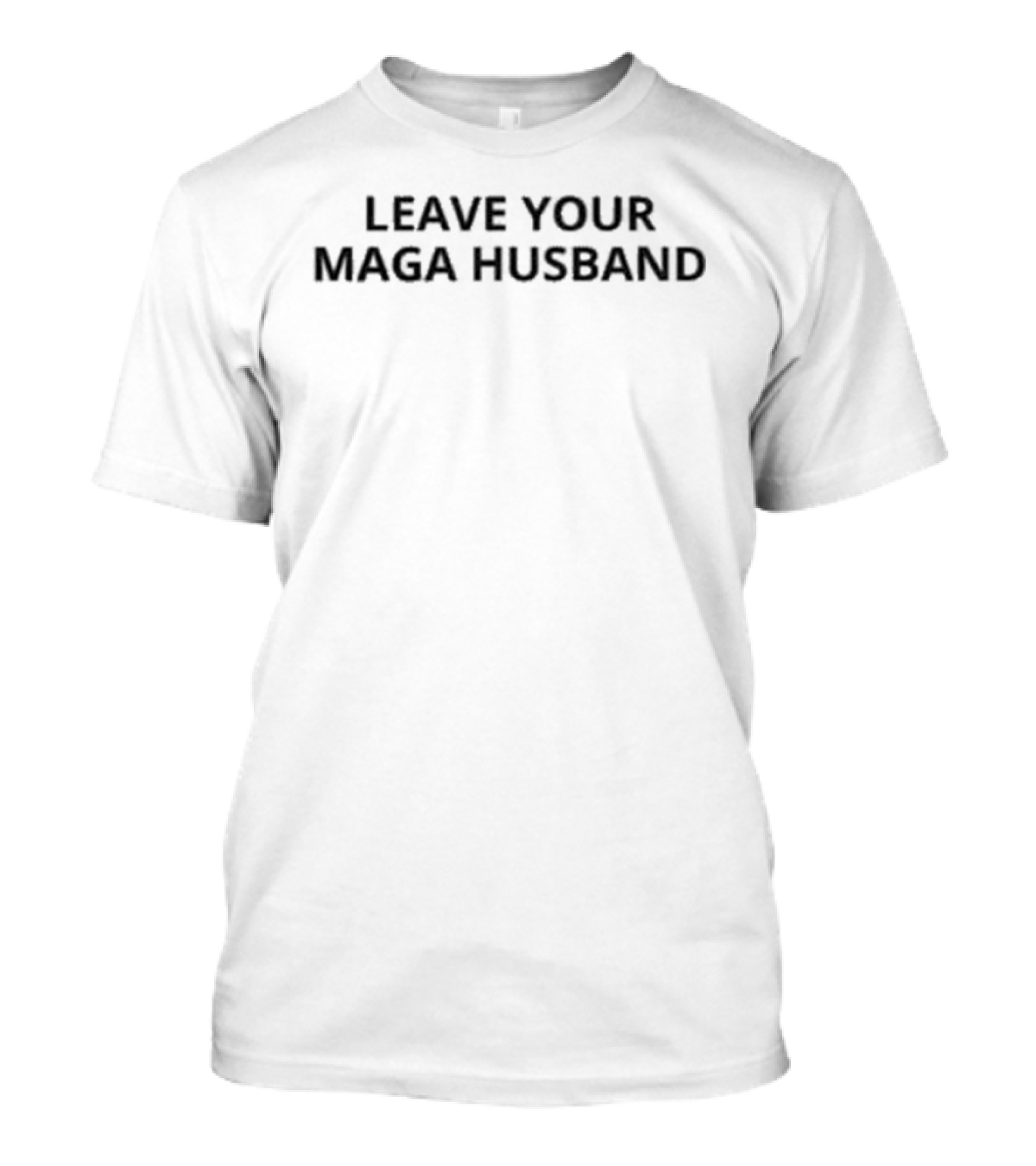 Leave Your MAGA Husband Bold Black T-Shirt