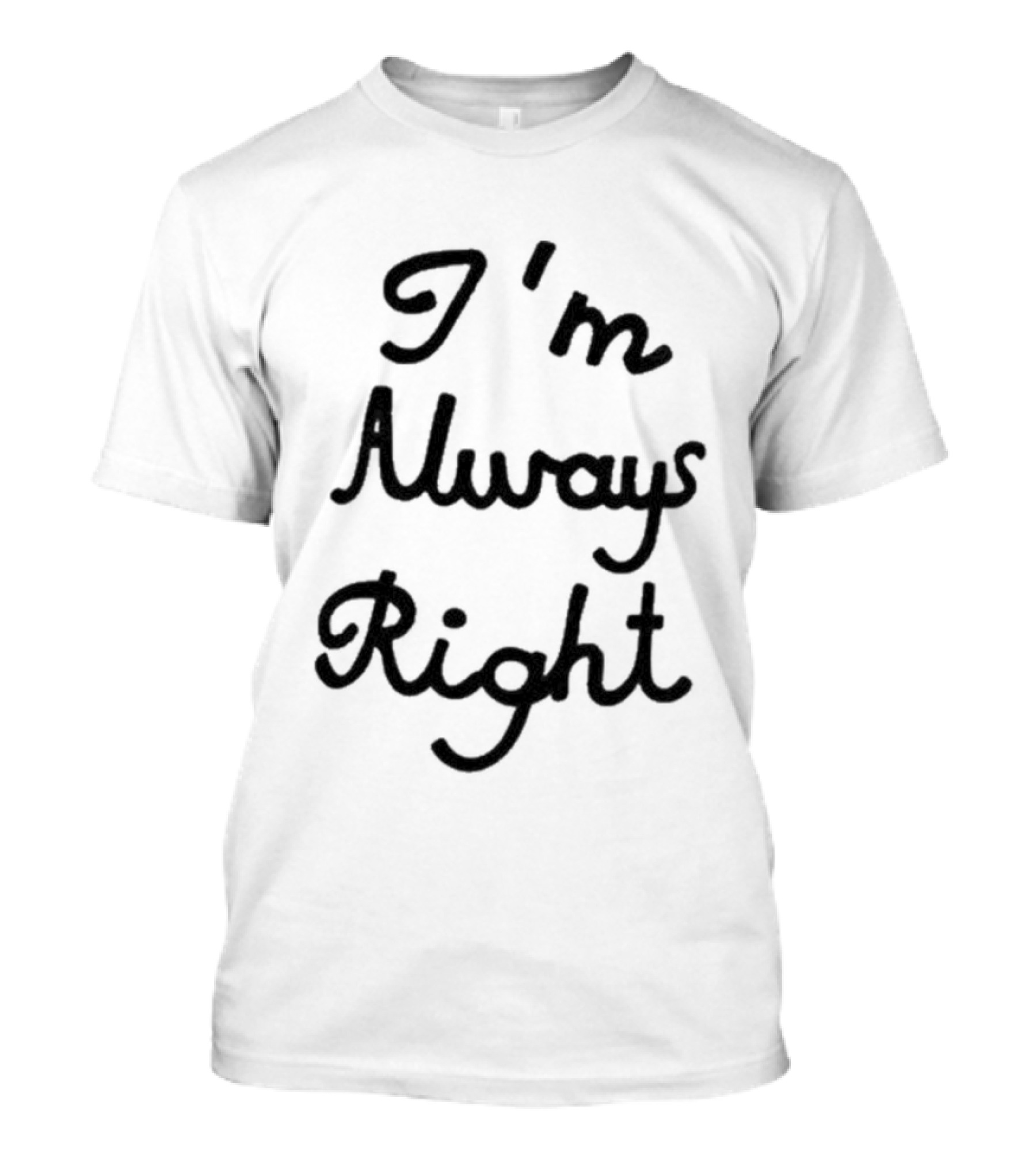 I'm Always Right Lili Reinhart T-Shirt