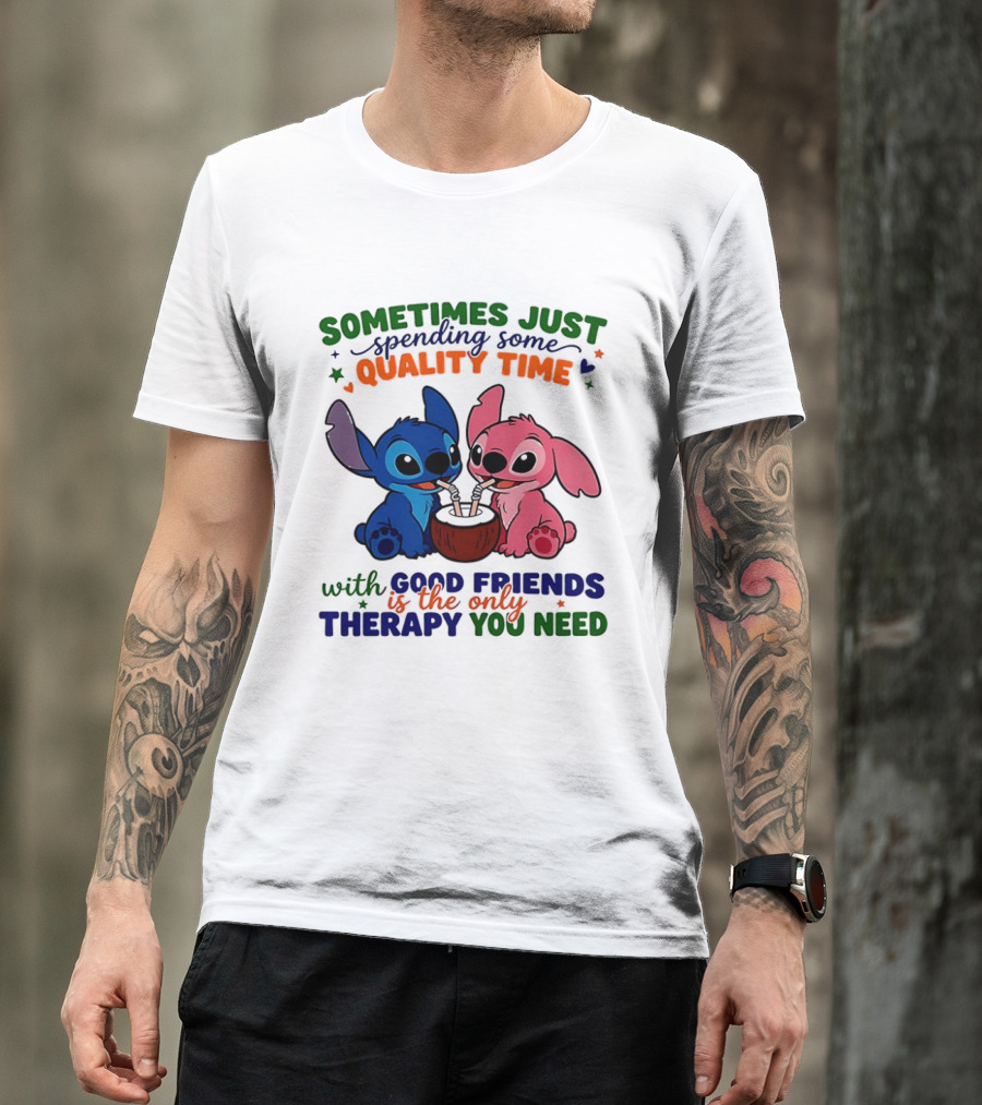 Sometimes Just Spending Some Quality Time With Good Friends Is The Only Therapy You Need Stitch And Angel T-Shirt