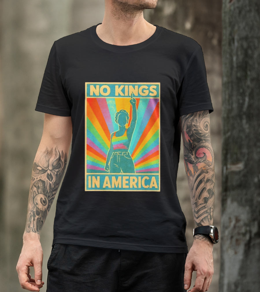 No Kings In America LGBTQ Pride Rainbow T-Shirt