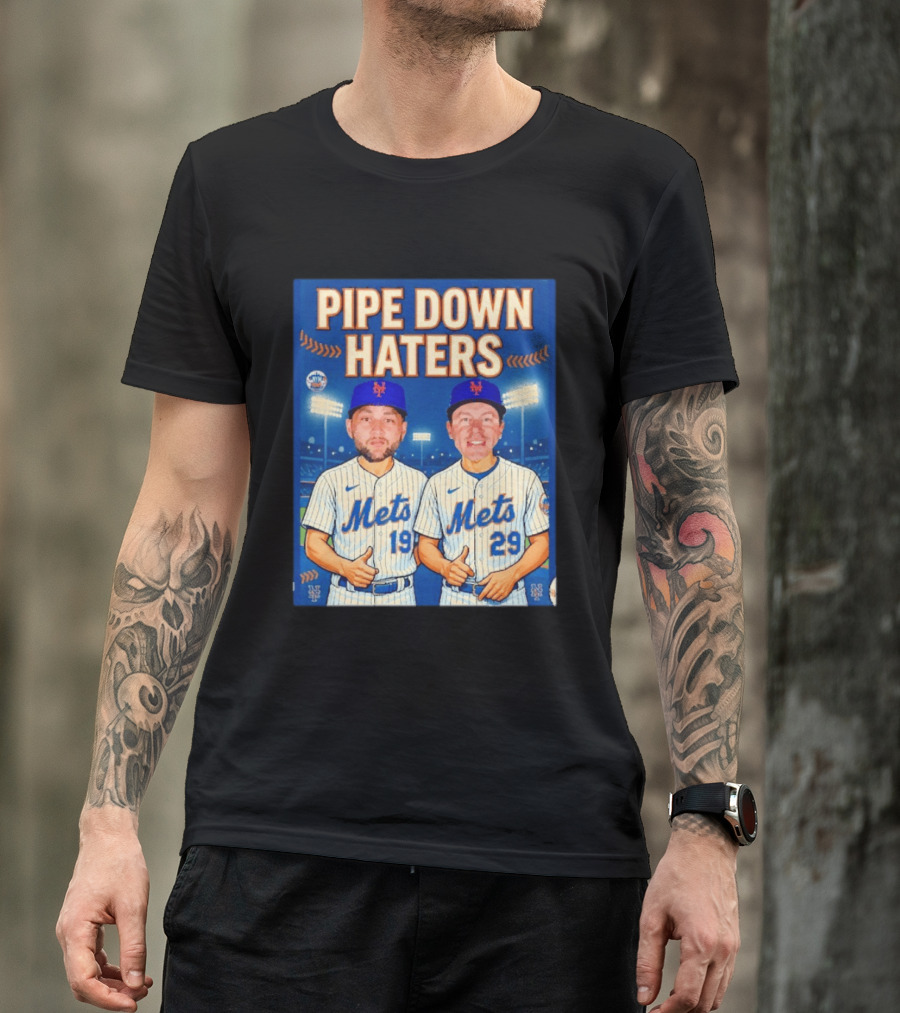Pipe Down Haters New York Mets Baseball 19 29 T-Shirt