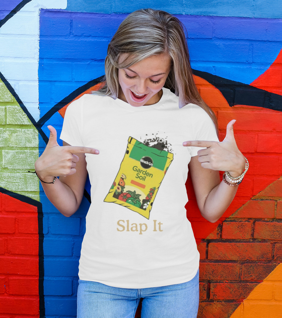 Miracle Gro Garden Soil Funny Slap It T-Shirt