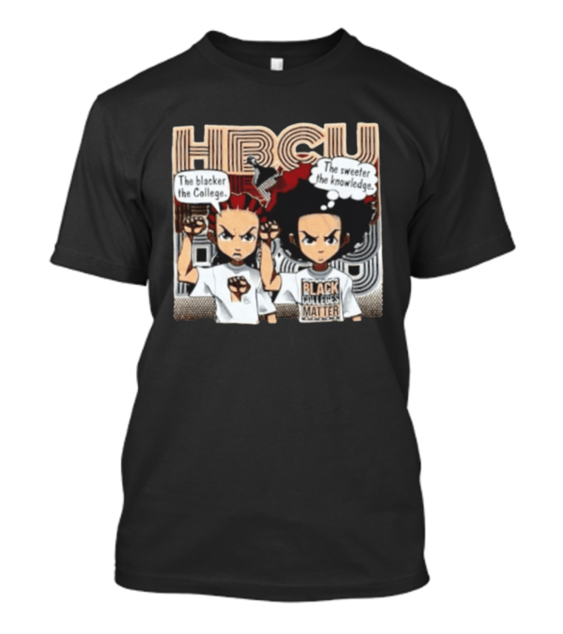 The Boondocks HBCU The Blacker The College The Sweeter The Knowledge Black Colleges Matter T-Shirt
