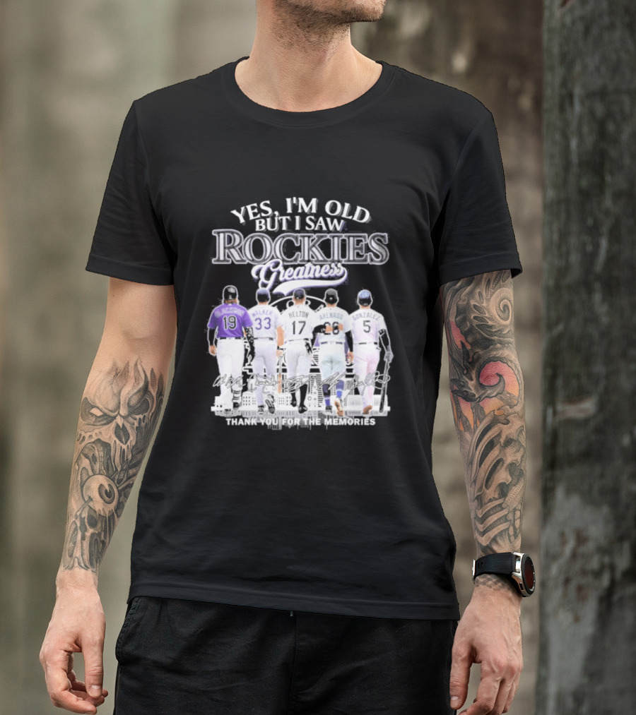 Yes I'm Old But I Saw Rockies Legends Greatness Walker Helton Arenado Gonzalez T-Shirt