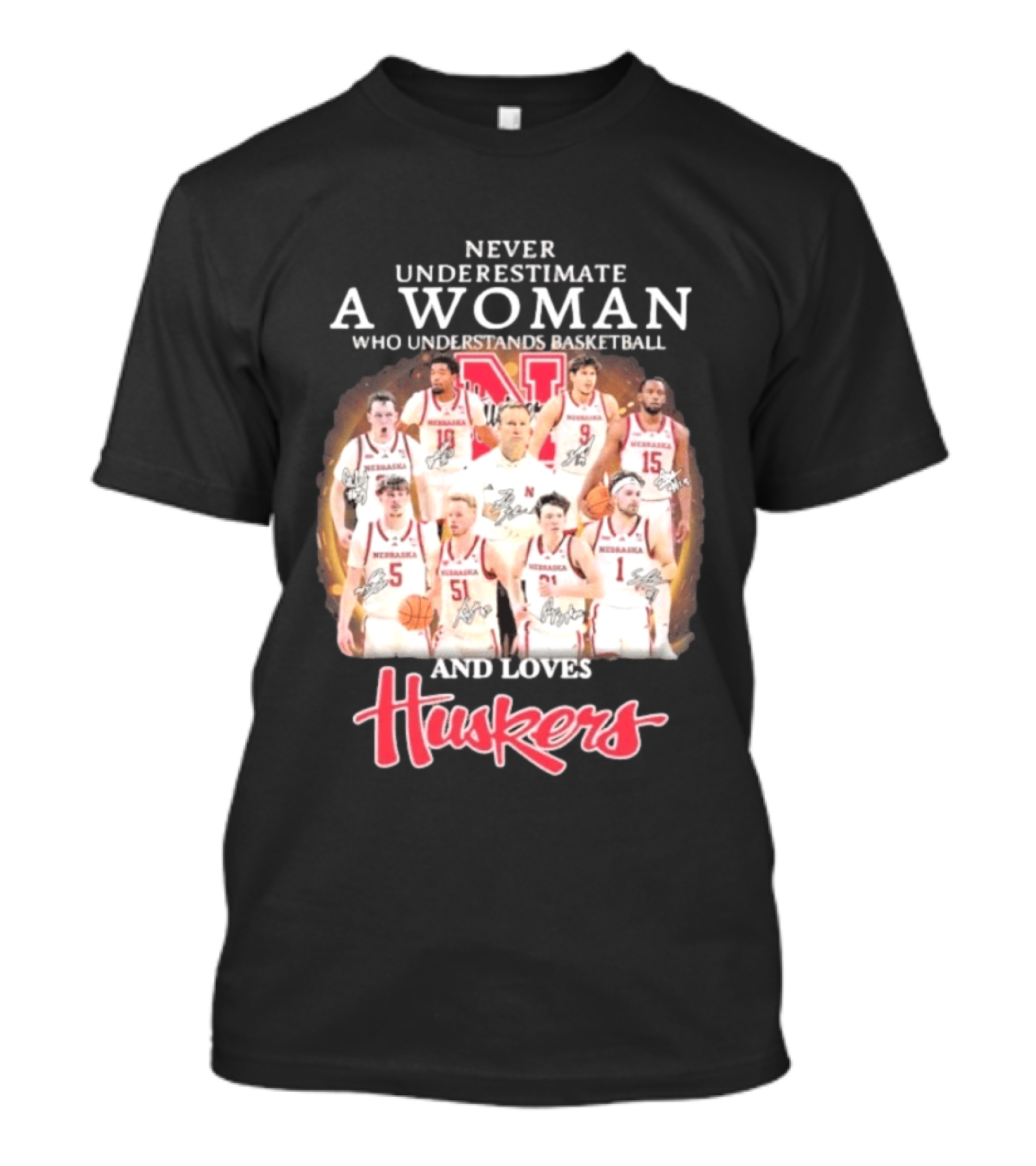 Never Underestimate A Woman Who Understands Basketball And Loves Nebraska Cornhuskers Huskers Team T-Shirt