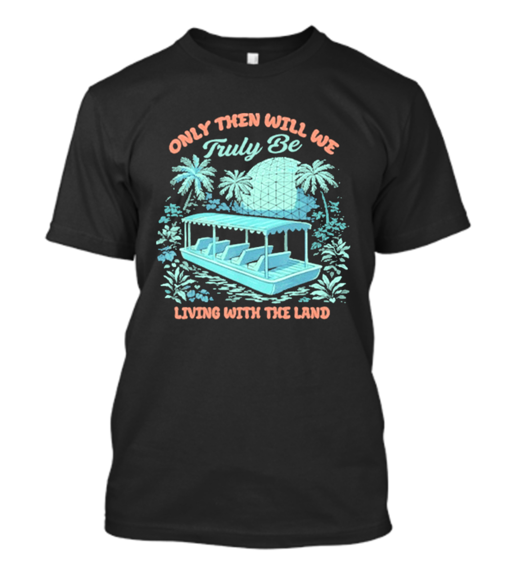 Only Then Will We Truly Be Living With The Land Tropical Boat Scene T-Shirt