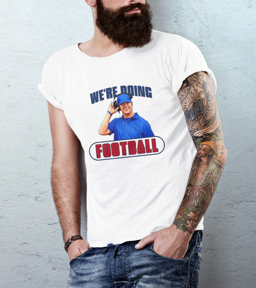 We're Doing Football Coach Detroit Lions Dan Campbell T-Shirt