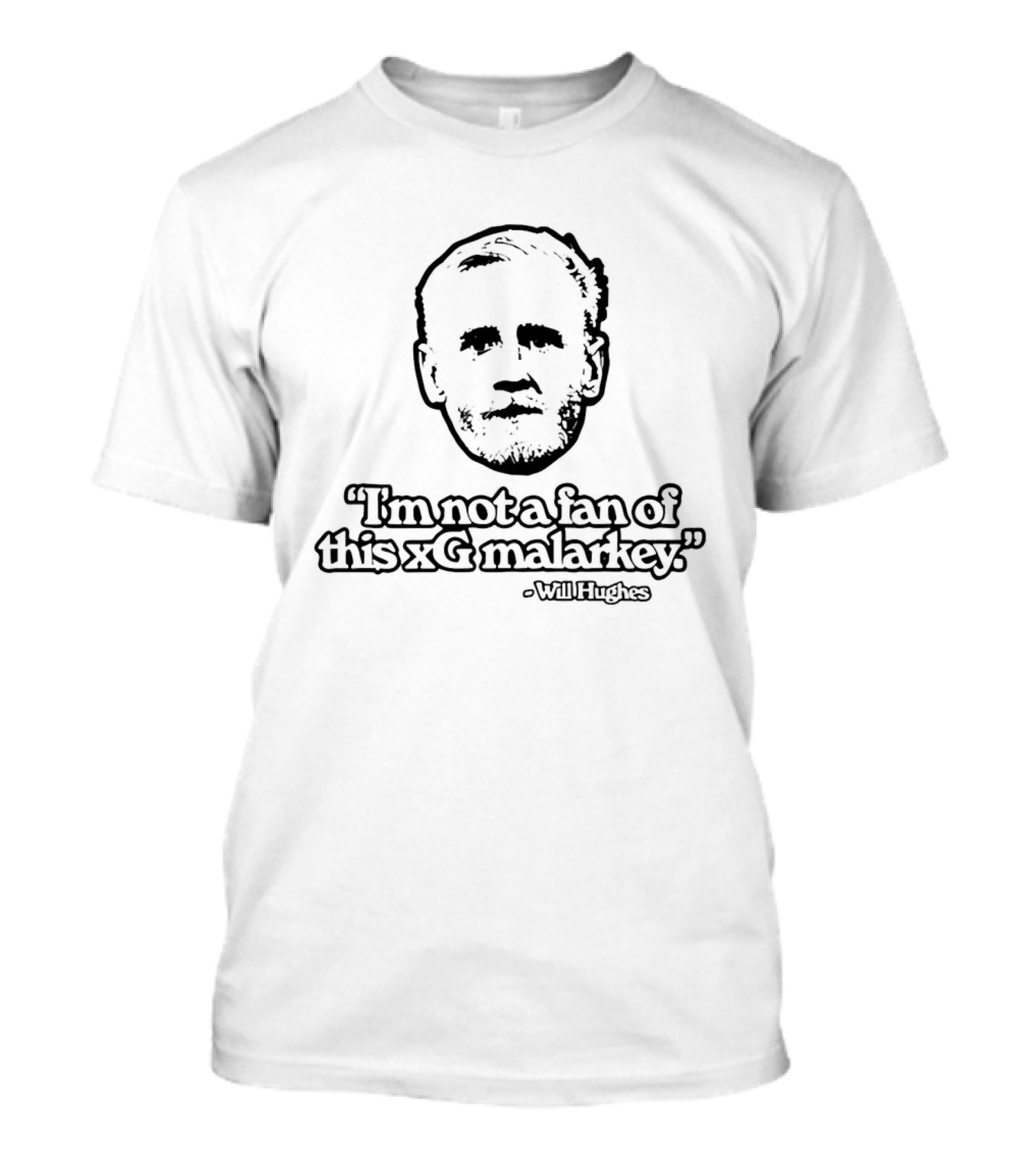 Will Hughes Not A Fan Of This XG Malarkey T-Shirt