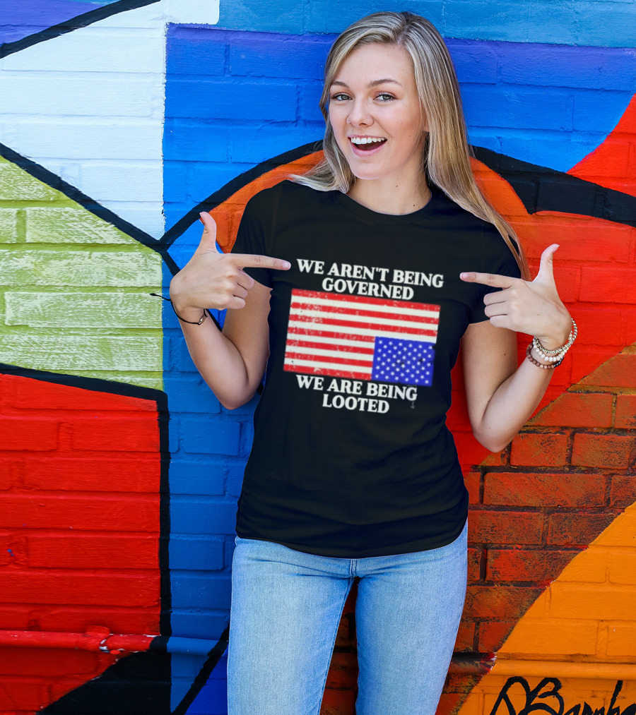We Aren't Being Governed We Are Being Looted Upside Down American Flag T-Shirt