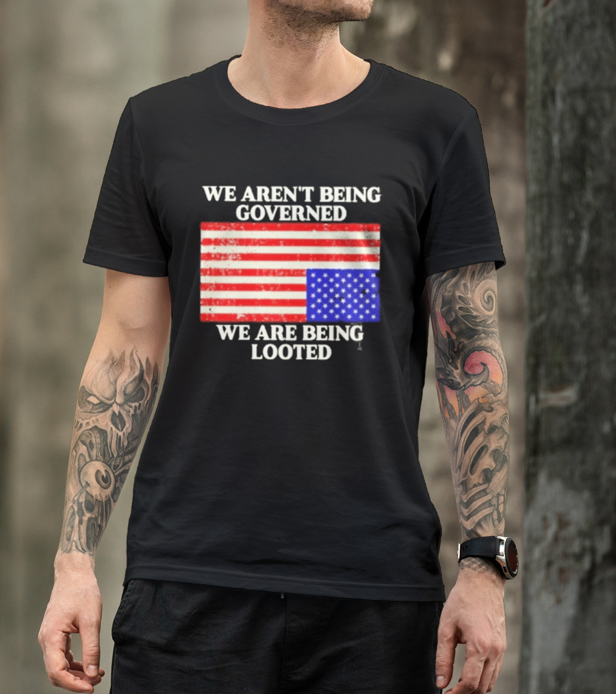 We Aren't Being Governed We Are Being Looted Upside Down American Flag T-Shirt