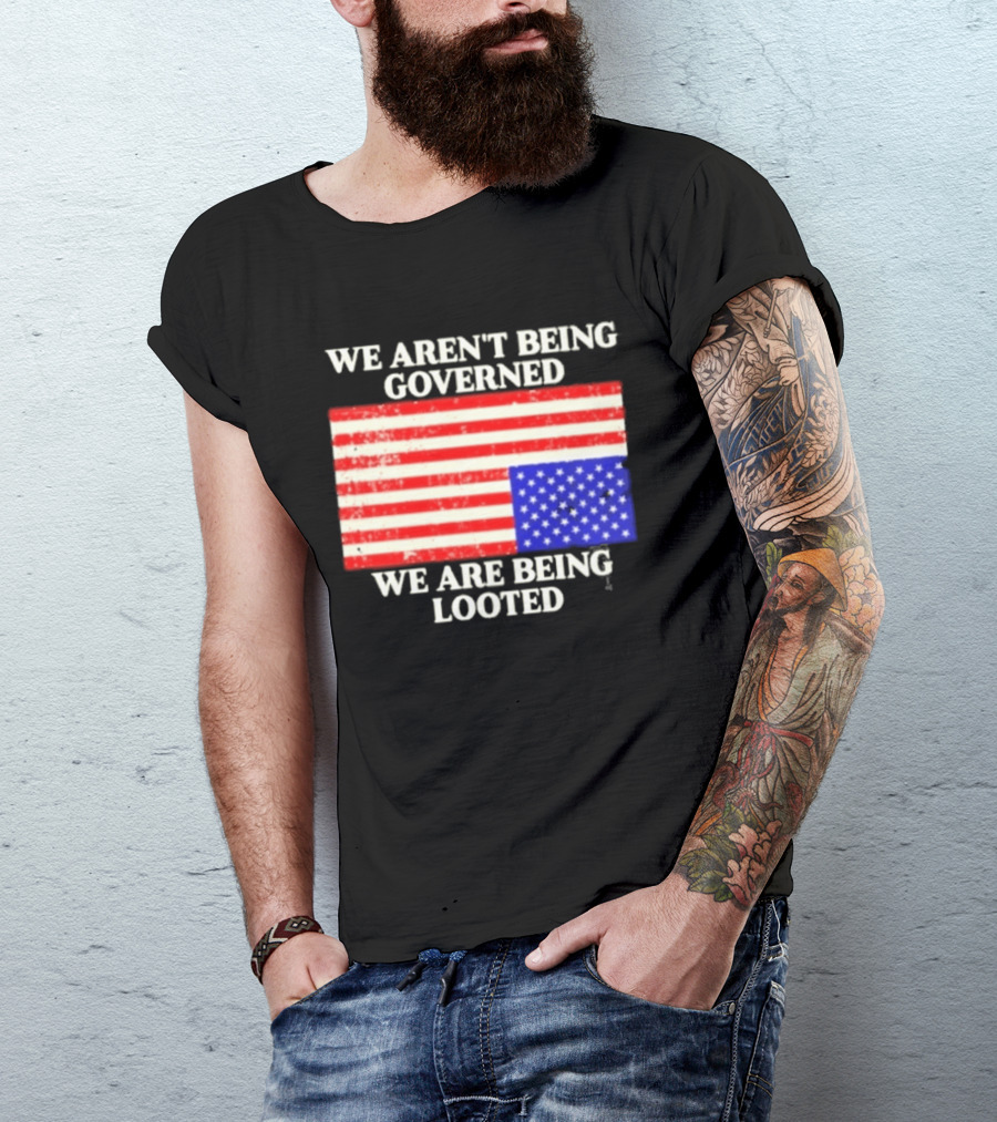 We Aren't Being Governed We Are Being Looted Upside Down American Flag T-Shirt