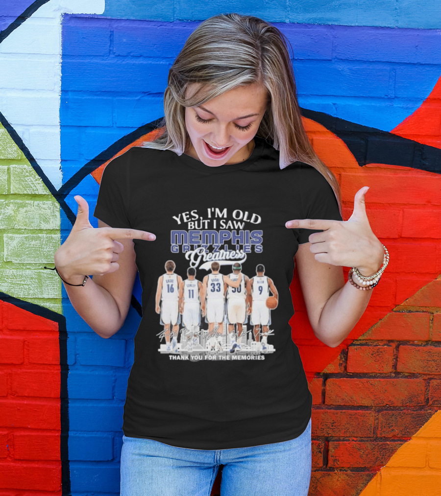 Yes I'm Old But I Saw Memphis Grizzlies Legends Gasol Conley Randolph Allen Greatness Thank You For The Memories T-Shirt