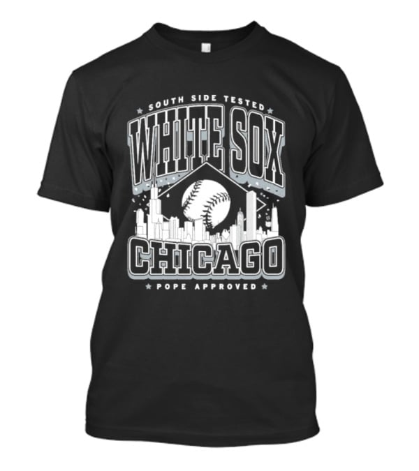 South Side Tested White Sox Chicago Pope Approved T-Shirt