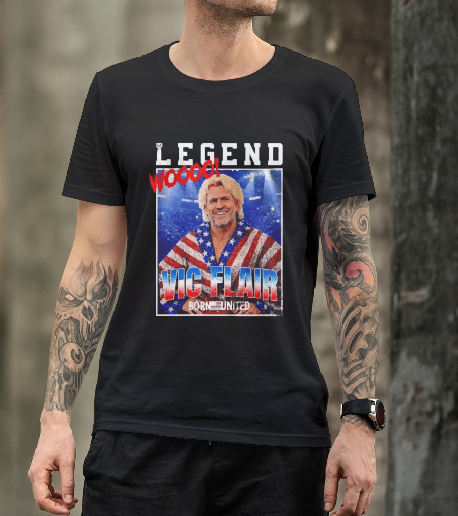 Legend Woooo Vic Flair Born United T-Shirt