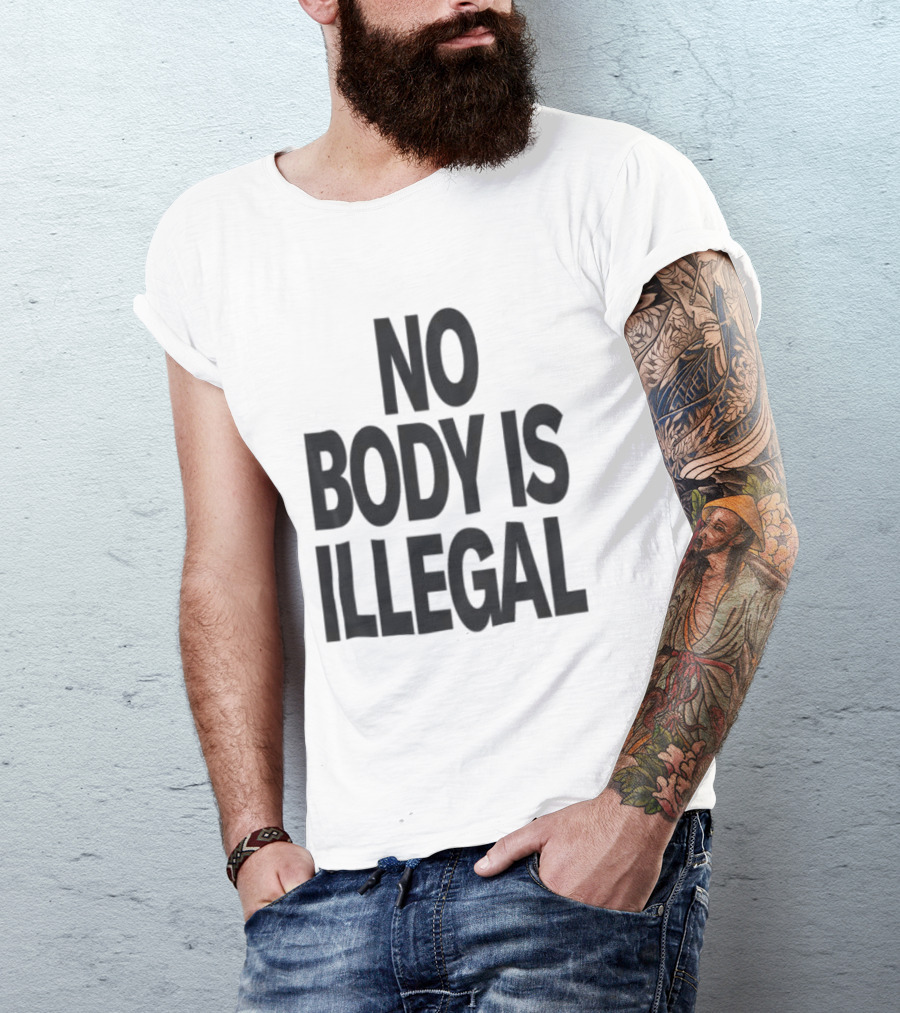 No Body Is Illegal Phrase T-Shirt