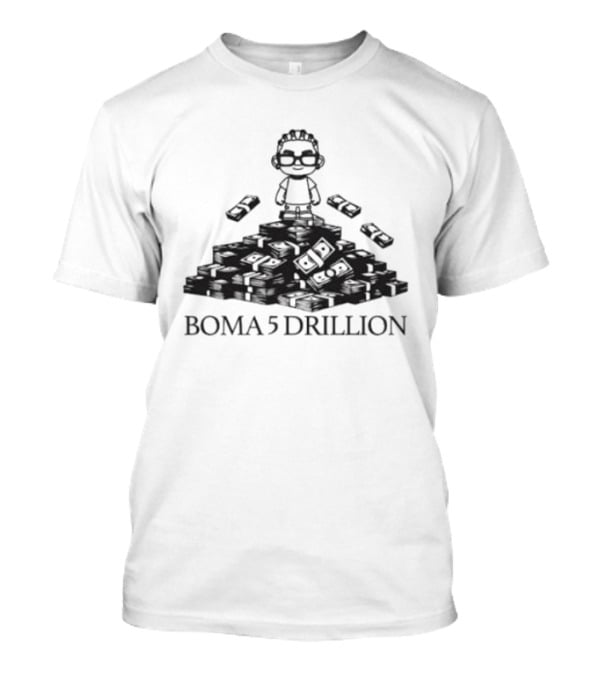 Boma 5 Drillion Cartoon Figure On Money Stack T-Shirt